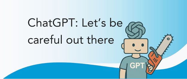 ChatGPT: Let's be careful out there