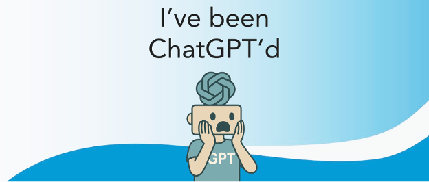 I've Been ChatGPT'd
